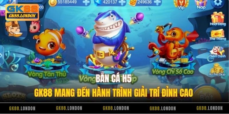 Bắn Cá H5 – GK88 Mang Đến Hành Trình Giải Trí Đỉnh Cao